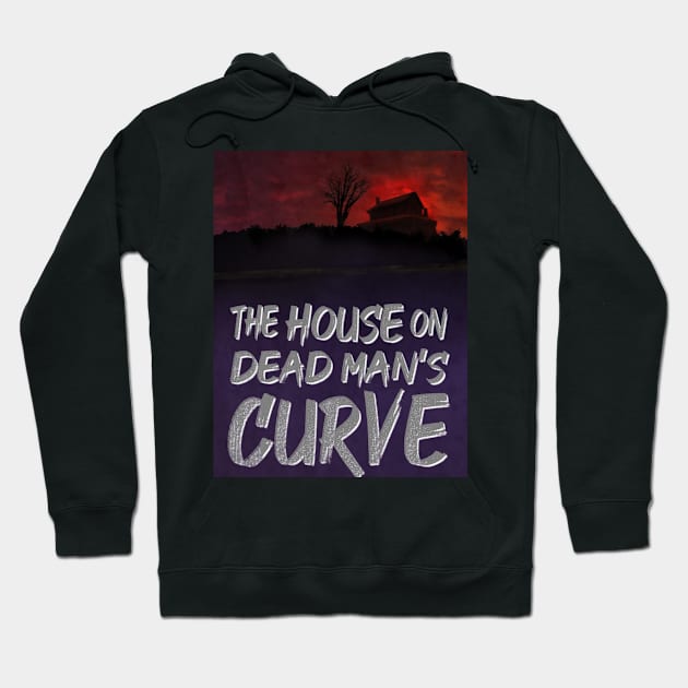 The House on Dead Man's Curve Hoodie by Gold Dust Publishing